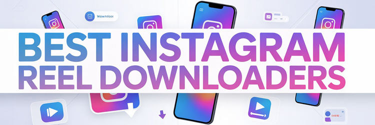 Best Instagram Reel Downloaders