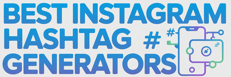 Best Instagram Hashtag Generators