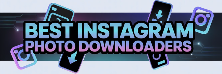 Best Instagram Photo Downloaders