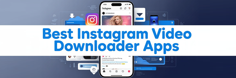 Best Instagram Video Downloader Apps