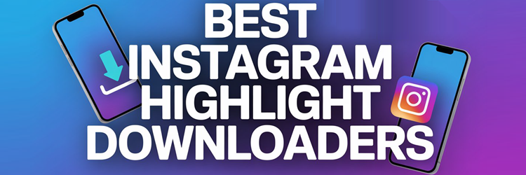 Best Instagram Highlight Downloaders